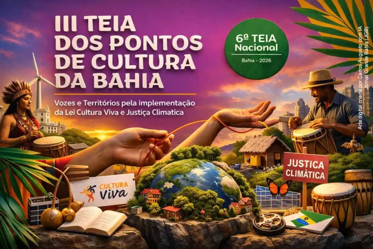 III Teia dos Pontos de Cultura da Bahia Promove Debates sobre Lei Cultura Viva e Justiça Climática