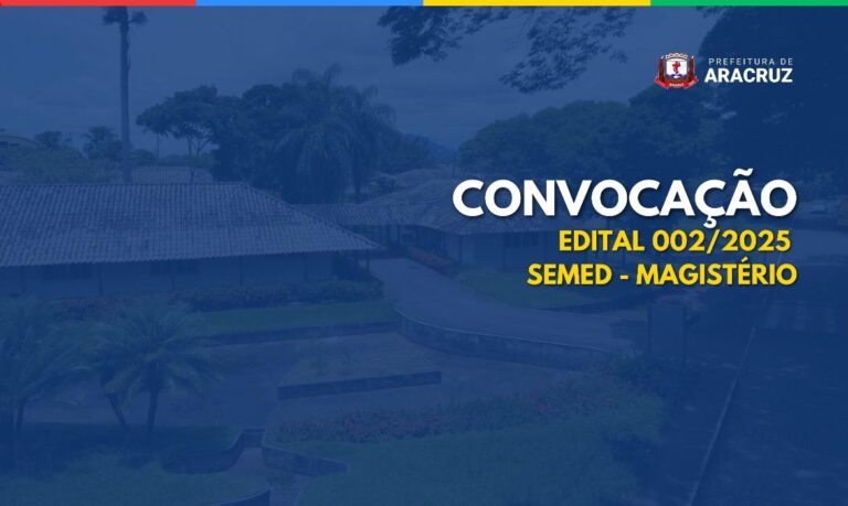 12ª Chamada da Secretaria de Educação: Edital 002/2025 da Prefeitura de Aracruz