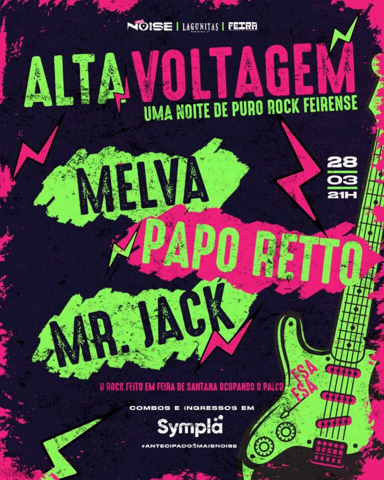Alta Voltagem: Um Encontro Imperdível do Rock Feirense Com Mr. JACK, Melva e Papo Retto Alta Voltagem: Um Encontro Imperdível do Rock Feirense Com Mr. JACK, Melva e Papo Retto